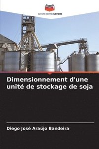 bokomslag Dimensionnement d'une unit de stockage de soja