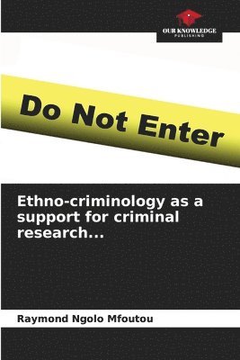 Ethno-criminology as a support for criminal research... 1