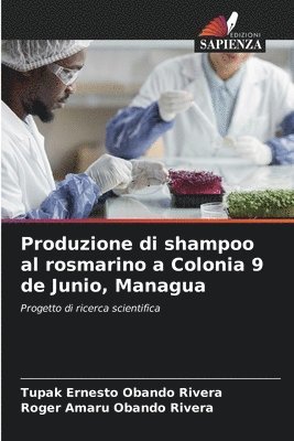 Tupak Ernesto Obando Rivera, Roger Amaru Obando Rivera - Produzione di shampoo al rosmarino a Colonia 9 de Junio, Managua, Häftad
