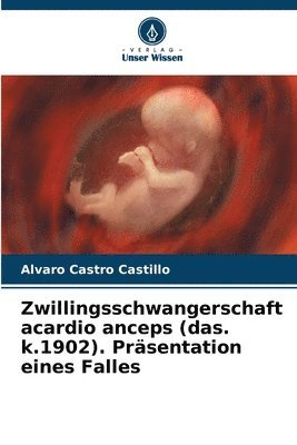 Zwillingsschwangerschaft acardio anceps (das. k.1902). Prsentation eines Falles 1