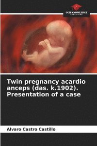 bokomslag Twin pregnancy acardio anceps (das. k.1902). Presentation of a case