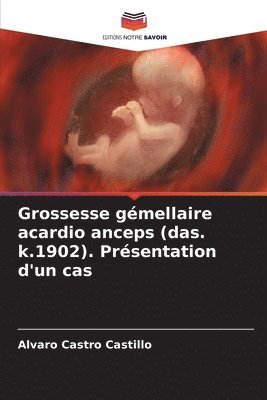 bokomslag Grossesse gmellaire acardio anceps (das. k.1902). Prsentation d'un cas