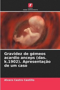 bokomslag Gravidez de gmeos acardio anceps (das. k.1902). Apresentao de um caso