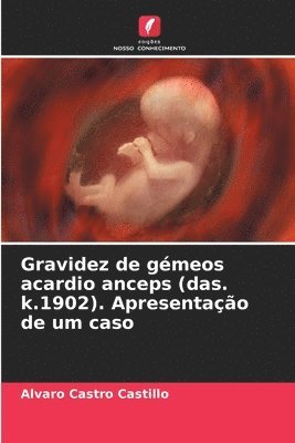 Gravidez de gmeos acardio anceps (das. k.1902). Apresentao de um caso 1