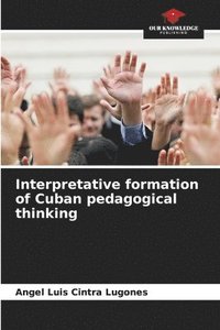 bokomslag Interpretative formation of Cuban pedagogical thinking