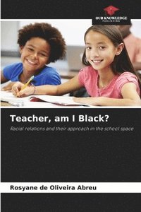 bokomslag Teacher, am I Black?