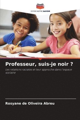 bokomslag Professeur, suis-je noir ?