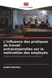 bokomslag L'influence des pratiques de travail extracorporelles sur la motivation des employs