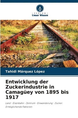 Entwicklung der Zuckerindustrie in Camagey von 1895 bis 1917 1
