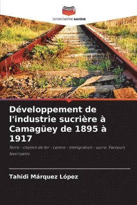Dveloppement de l'industrie sucrire  Camagey de 1895  1917 1