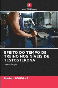 bokomslag Efeito Do Tempo de Treino Nos Nveis de Testosterona