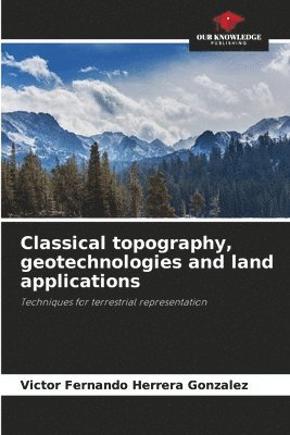 Classical topography, geotechnologies and land applications 1