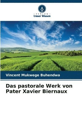 Das pastorale Werk von Pater Xavier Biernaux 1