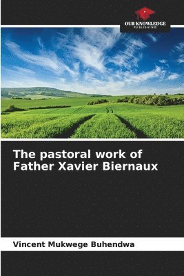 The pastoral work of Father Xavier Biernaux 1