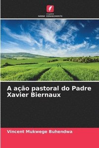 bokomslag A ao pastoral do Padre Xavier Biernaux