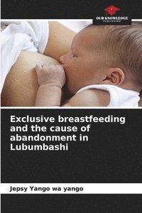 bokomslag Exclusive breastfeeding and the cause of abandonment in Lubumbashi