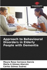 bokomslag Approach to Behavioural Disorders in Elderly People with Dementia