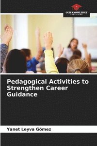 bokomslag Pedagogical Activities to Strengthen Career Guidance