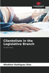bokomslag Clientelism in the Legislative Branch