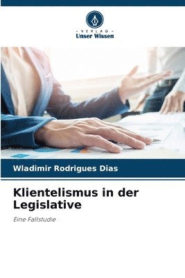 Klientelismus in der Legislative 1