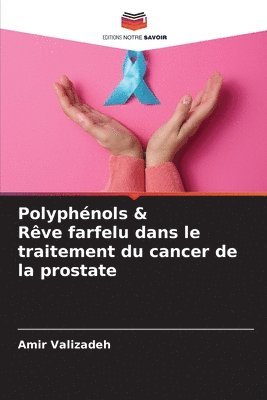 Polyphnols & Rve farfelu dans le traitement du cancer de la prostate 1