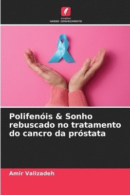 bokomslag Polifenis & Sonho rebuscado no tratamento do cancro da prstata