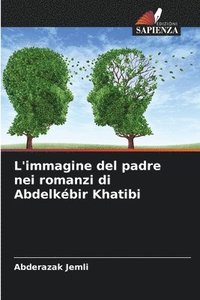 bokomslag L'immagine del padre nei romanzi di Abdelkbir Khatibi