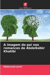 bokomslag A imagem do pai nos romances de Abdelkbir Khatibi