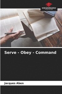 bokomslag Serve - Obey - Command