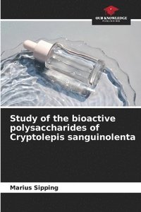 bokomslag Study of the bioactive polysaccharides of Cryptolepis sanguinolenta