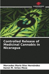 bokomslag Controlled Release of Medicinal Cannabis in Nicaragua