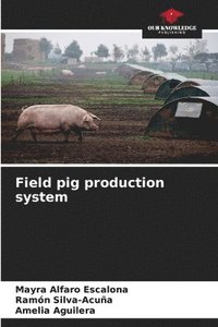 bokomslag Field pig production system