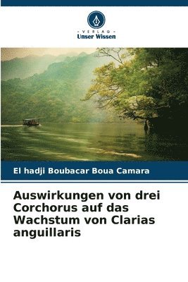 bokomslag Auswirkungen von drei Corchorus auf das Wachstum von Clarias anguillaris