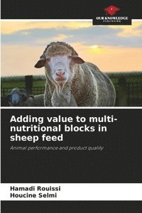 bokomslag Adding value to multi-nutritional blocks in sheep feed