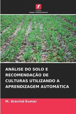 bokomslag Anlise Do Solo E Recomendao de Culturas Utilizando a Aprendizagem Automtica