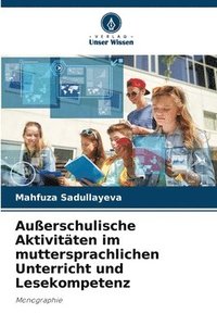 bokomslag Auerschulische Aktivitten im muttersprachlichen Unterricht und Lesekompetenz