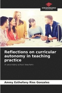 bokomslag Reflections on curricular autonomy in teaching practice