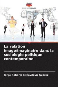 bokomslag La relation image/imaginaire dans la sociologie politique contemporaine