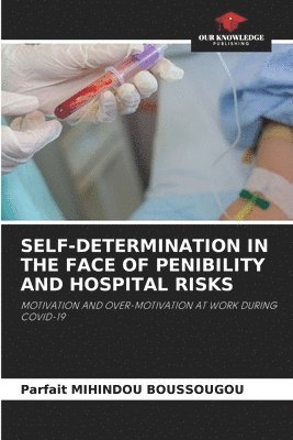 Self-Determination in the Face of Penibility and Hospital Risks 1