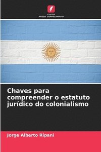 bokomslag Chaves para compreender o estatuto jurdico do colonialismo