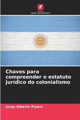 bokomslag Chaves para compreender o estatuto jurdico do colonialismo