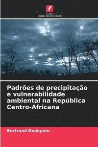 bokomslag Padres de precipitao e vulnerabilidade ambiental na Repblica Centro-Africana