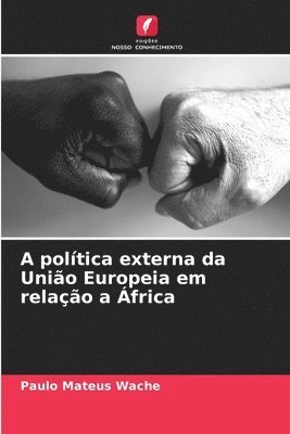 bokomslag A poltica externa da Unio Europeia em relao a frica