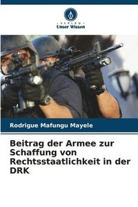 bokomslag Beitrag der Armee zur Schaffung von Rechtsstaatlichkeit in der DRK