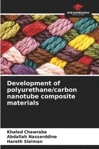 bokomslag Development of polyurethane/carbon nanotube composite materials