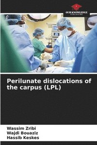 bokomslag Perilunate dislocations of the carpus (LPL)