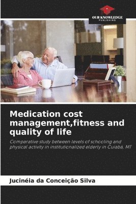 Medication cost management, fitness and quality of life 1