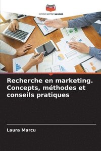 bokomslag Recherche en marketing. Concepts, mthodes et conseils pratiques