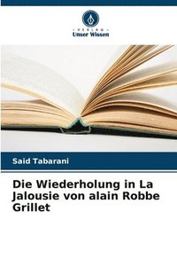 bokomslag Die Wiederholung in La Jalousie von alain Robbe Grillet