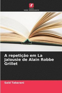 bokomslag A repetio em La Jalousie de Alain Robbe Grillet